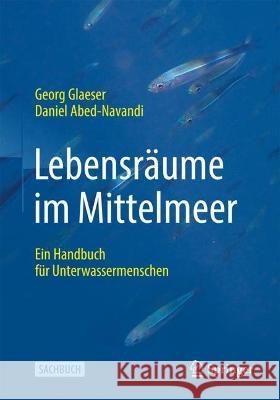 Lebensräume Im Mittelmeer: Ein Handbuch Für Unterwassermenschen Glaeser, Georg 9783662663578