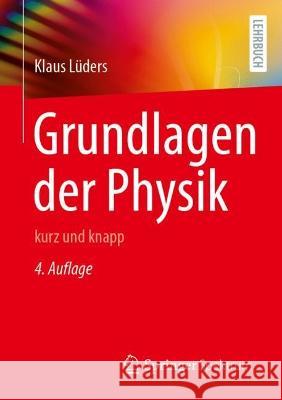 Grundlagen der Physik: kurz und knapp Klaus L?ders 9783662663639 Springer Spektrum