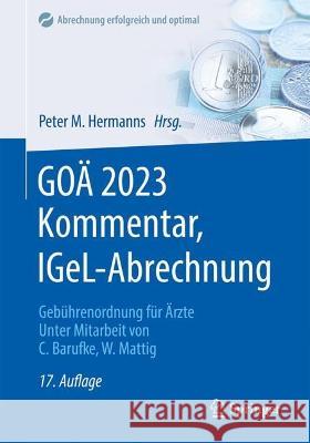 Goä 2023 Kommentar, Igel-Abrechnung: Gebührenordnung Für Ärzte Hermanns, Peter M. 9783662663783 Springer