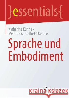 Sprache und Embodiment Katharina K?hne Melinda A. Jeglinski-Mende 9783662663844 Springer