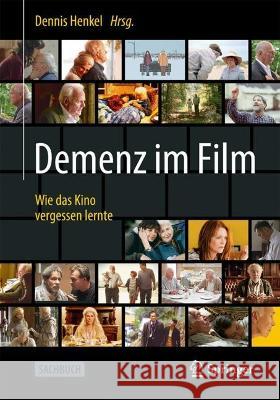 Demenz im Film: Wie das Kino vergessen lernte Dennis Henkel 9783662663882 Springer