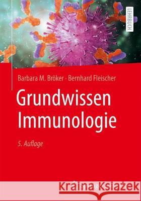 Grundwissen Immunologie Barbara M. Br?ker Bernhard Fleischer Visuv 9783662664230