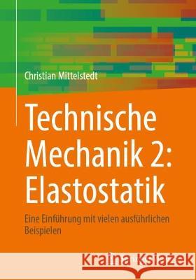 Technische Mechanik 2: Elastostatik: Eine Einführung Mit Vielen Ausführlichen Beispielen Mittelstedt, Christian 9783662664315 Springer Vieweg