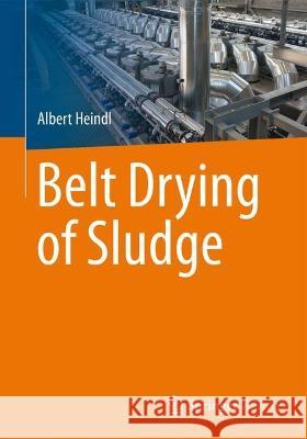 Belt Drying of Sludge Albert Heindl 9783662664476 Springer Vieweg