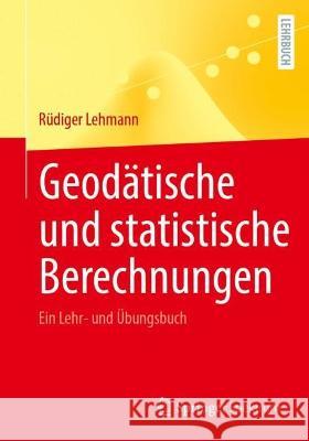 Geodätische Und Statistische Berechnungen: Ein Lehr- Und Übungsbuch Lehmann, Rüdiger 9783662664636 Springer Spektrum