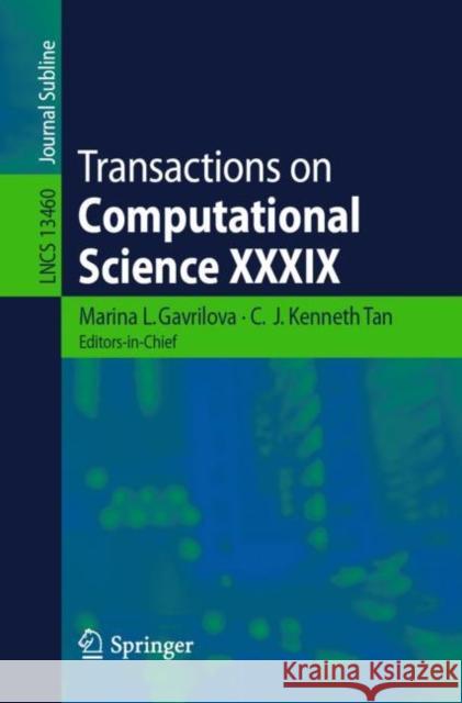 Transactions on Computational Science XXXIX Marina L. Gavrilova C. J. Kenneth Tan 9783662664902 Springer
