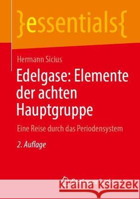 Edelgase: Elemente der achten Hauptgruppe: Eine Reise durch das Periodensystem Hermann Sicius 9783662665671 Springer Spektrum
