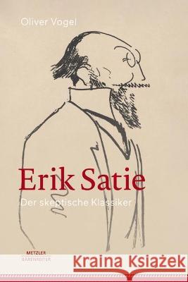 Erik Satie: Der skeptische Klassiker Oliver Vogel 9783662665947 J.B. Metzler