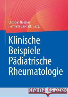 Klinische Beispiele Pädiatrische Rheumatologie Huemer, Christian 9783662666166