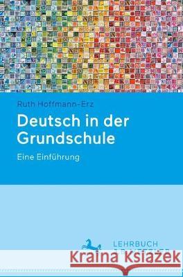 Deutsch in Der Grundschule: Eine Einführung Hoffmann-Erz, Ruth 9783662666524