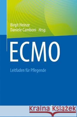 Ecmo - Leitfaden Für Pflegende Heinze, Birgit 9783662666890 Springer