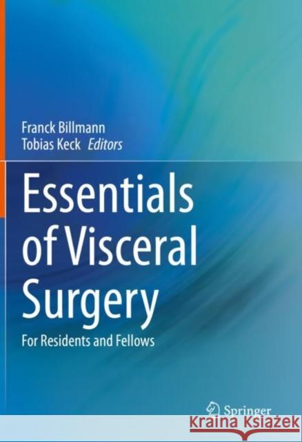 Essentials of Visceral Surgery: For Residents and Fellows Billmann, Franck 9783662667347 Springer