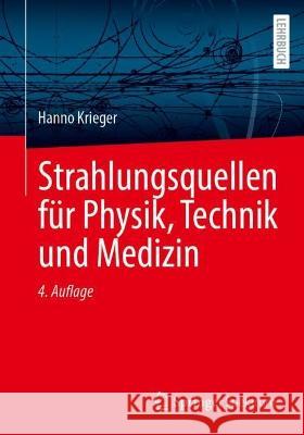 Strahlungsquellen Für Physik, Technik Und Medizin Krieger, Hanno 9783662667453 Springer Spektrum