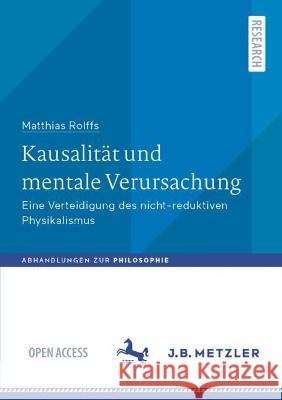 Kausalität Und Mentale Verursachung: Eine Verteidigung Des Nicht-Reduktiven Physikalismus Rolffs, Matthias 9783662667774 J.B. Metzler