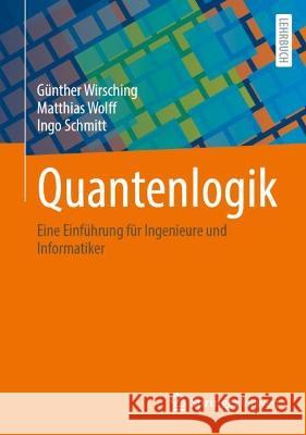 Quantenlogik: Eine Einführung Für Ingenieure Und Informatiker Wirsching, Günther 9783662667798