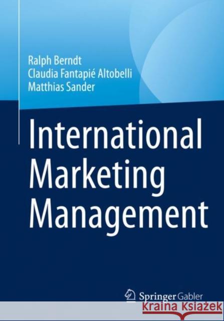 International Marketing Management Ralph Berndt Claudia Fantapi Matthias Sander 9783662667996 Springer Gabler