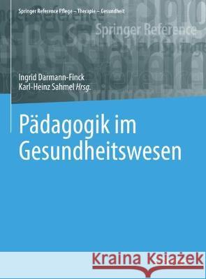 Pädagogik Im Gesundheitswesen Darmann-Finck, Ingrid 9783662668313