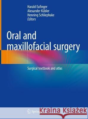 Oral and maxillofacial surgery: Surgical textbook and atlas Harald Eufinger Alexander K?bler Henning Schliephake 9783662668436 Springer