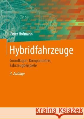 Hybridfahrzeuge: Grundlagen, Komponenten, Fahrzeugbeispiele Peter Hofmann 9783662668931 Springer Vieweg