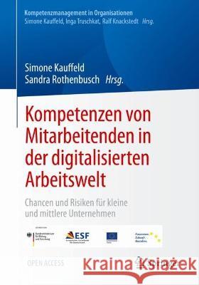 Kompetenzen von Mitarbeitenden in der digitalisierten Arbeitswelt: Chancen und Risiken für kleine und mittlere Unternehmen Simone Kauffeld Sandra Rothenbusch 9783662669914