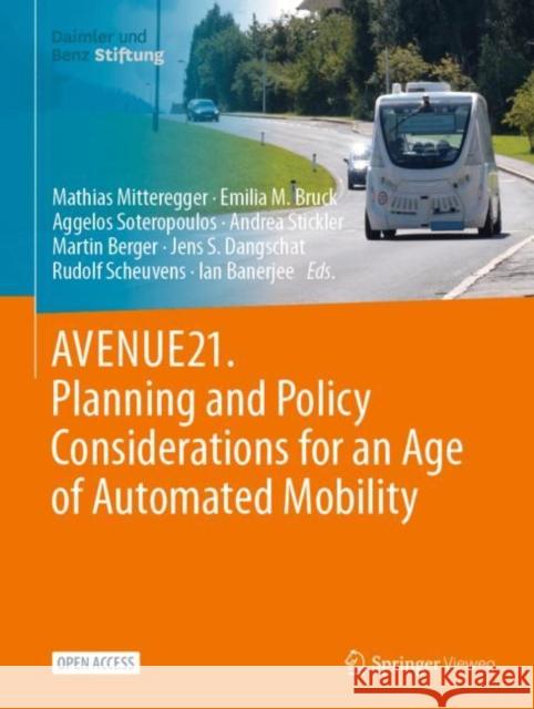 AVENUE21. Planning and Policy Considerations for an Age of Automated Mobility Mathias Mitteregger Emilia M. Bruck Aggelos Soteropoulos 9783662670033 Springer