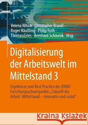 Digitalisierung der Arbeitswelt im Mittelstand 3: Ergebnisse und Best Practice des BMBF-Forschungsschwerpunkts 