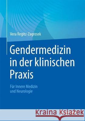 Gendermedizin in der klinischen Praxis: Für Innere Medizin und Neurologie Vera Regitz-Zagrosek 9783662670897 Springer