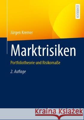 Marktrisiken: Portfoliotheorie und Risikomaße J?rgen Kremer 9783662671450 Springer Gabler