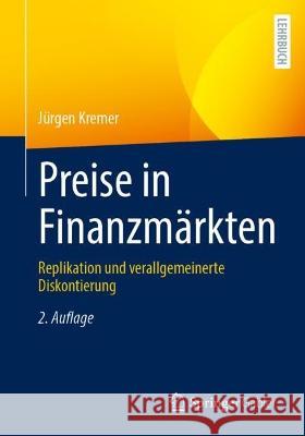 Preise in Finanzmärkten: Replikation und verallgemeinerte Diskontierung J?rgen Kremer 9783662671474 Springer Gabler