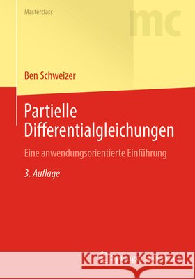 Partielle Differentialgleichungen: Eine Anwendungsorientierte Einf?hrung Ben Schweizer 9783662671870 Springer Spektrum