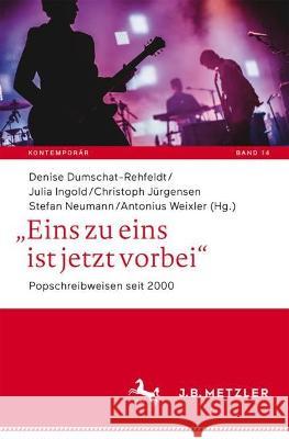 „Eins zu eins ist jetzt vorbei“: Popschreibweisen seit 2000 Denise Dumschat-Rehfeldt Julia Ingold Christoph J?rgensen 9783662671955