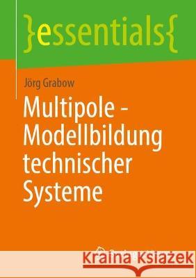Multipole - Modellbildung Technischer Systeme J?rg Grabow 9783662672884 Springer Vieweg
