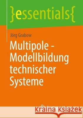 Multipole - Modellbildung Technischer Systeme J?rg Grabow 9783662672884