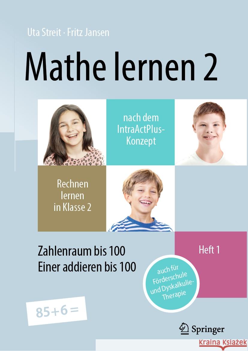 Mathe Lernen 2 Nach Dem Intraactplus-Konzept: Rechnen Lernen in Klasse 2 - Heft 1: Zahlenraum Bis 100, Einer Addieren Bis 100 - Auch F?r F?rderschule Uta Streit Fritz Jansen 9783662673881