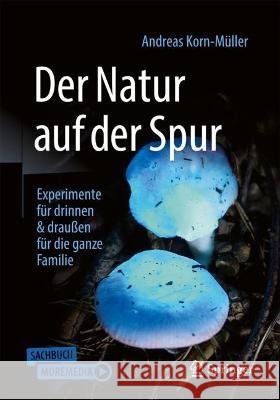 Der Natur auf der Spur Korn-Müller, Andreas 9783662673973 Springer