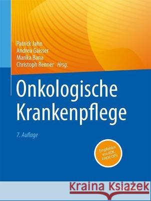 Onkologische Krankenpflege Patrick Jahn Andrea Gaisser Marika Bana 9783662674161 Springer