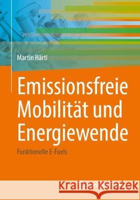 Emissionsfreie Mobilität und Energiewende Härtl, Martin 9783662674246