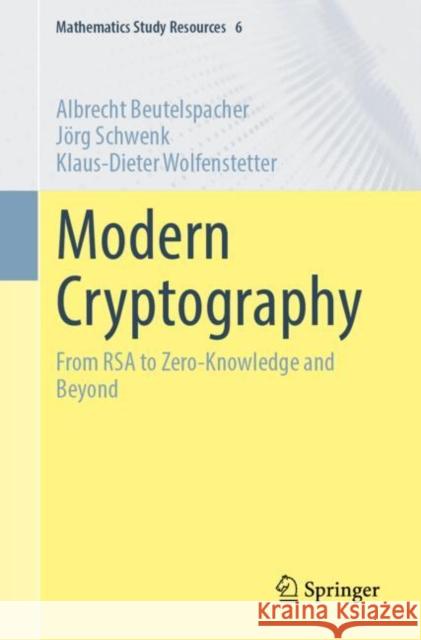 Modern Cryptography: From RSA to Zero-Knowledge and Beyond Klaus-Dieter Wolfenstetter 9783662674420
