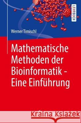 Mathematische Methoden Der Bioinformatik - Eine Einf?hrung Werner Timischl 9783662674574 Springer Spektrum