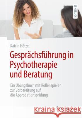 Gesprächsführung in Psychotherapie und Beratung Hötzel, Katrin 9783662674659 Springer