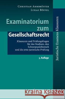 Examinatorium zum Gesellschaftsrecht Christian Armbrüster, Böffel, Lukas 9783662674772