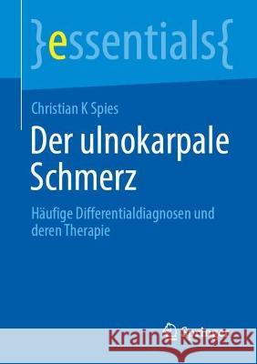 Der ulnokarpale Schmerz Christian K Spies 9783662674864 Springer Berlin Heidelberg