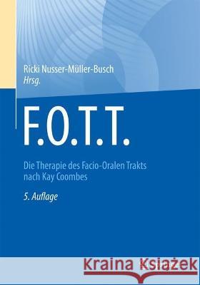 F.O.T.T.: Die Therapie Des Facio-Oralen Trakts Nach Kay Coombes Ricki Nusser-M?ller-Busch 9783662675274 Springer