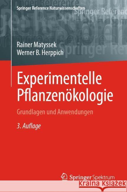 Experimentelle Pflanzen?kologie: Grundlagen Und Anwendungen Rainer Matyssek Werner B. Herppich 9783662675298