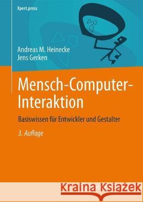 Mensch-Computer-Interaktion: Basiswissen F?r Entwickler Und Gestalter Andreas M. Heinecke Jens Gerken 9783662675687 Springer Vieweg