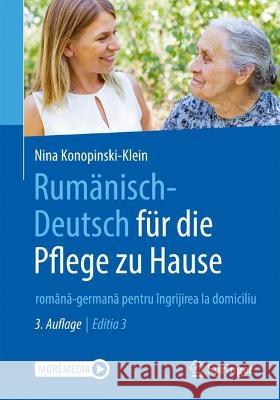 Rum?nisch-Deutsch F?r Die Pflege Zu Hause: Rom?nă-Germană Pentru ?ngrijirea La Domiciliu Nina Konopinski-Klein Valentin Martinov 9783662676011