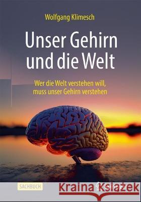 Unser Gehirn und die Welt Wolfgang Klimesch 9783662676349 Springer Berlin Heidelberg