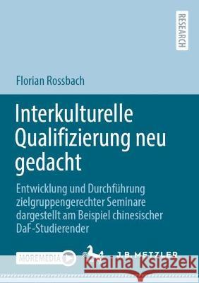 Interkulturelle Qualifizierung neu gedacht Florian Rossbach 9783662676707 Springer Berlin Heidelberg