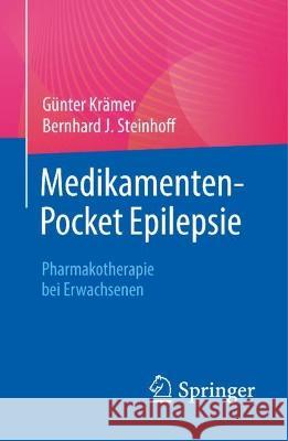 Medikamenten-Pocket Epilepsie: Pharmakotherapie Bei Erwachsenen G?nter Kr?mer Bernhard J. Steinhoff 9783662677131 Springer