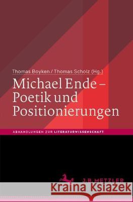 Michael Ende - Poetik Und Positionierungen Thomas Boyken Thomas Scholz 9783662677315 J.B. Metzler